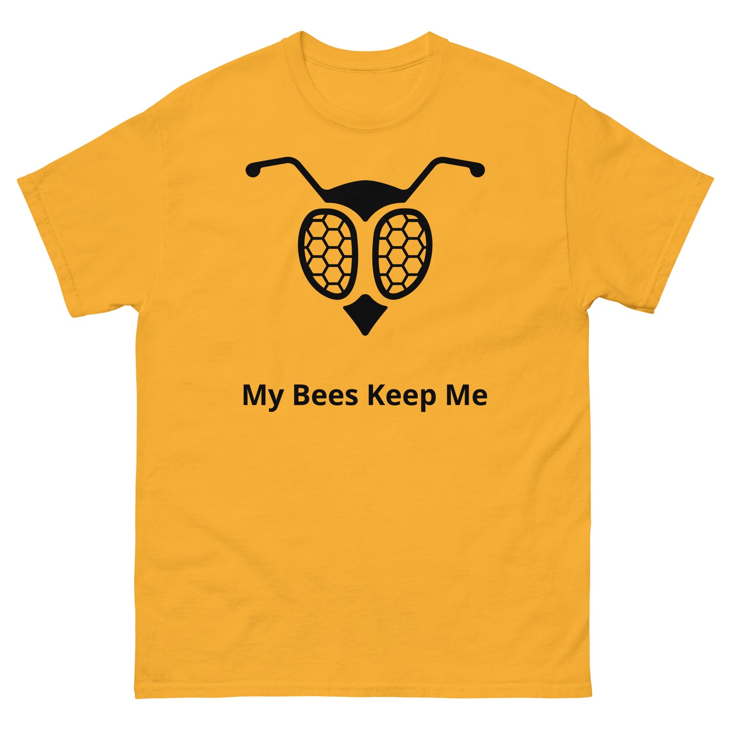 My Bees Keep Me Shirt